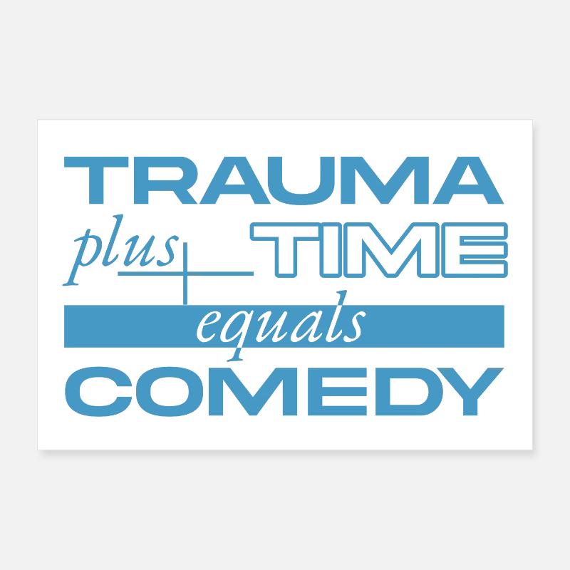 Traumatisme + Temps = Comédie Poster 30 x 20 cm