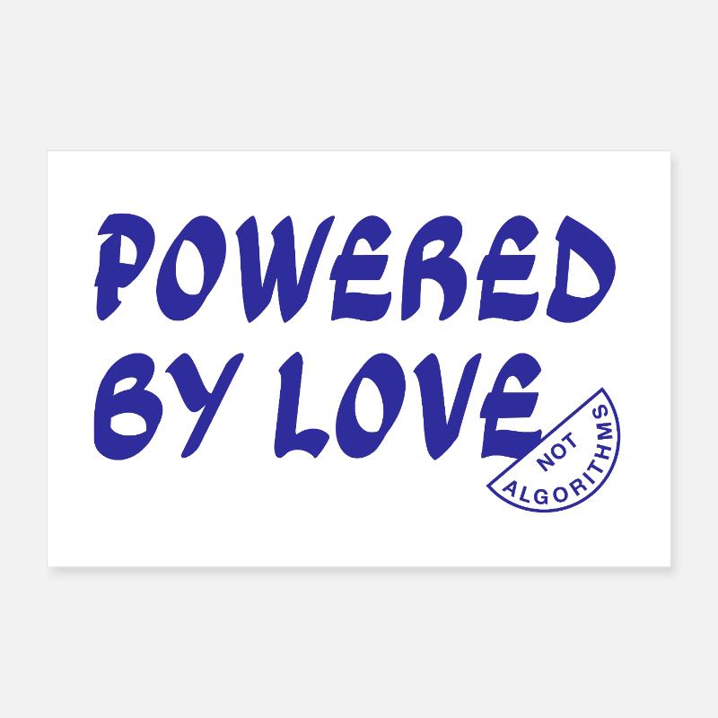 Angetrieben von Love Not Algorithms Poster 30x20 cm