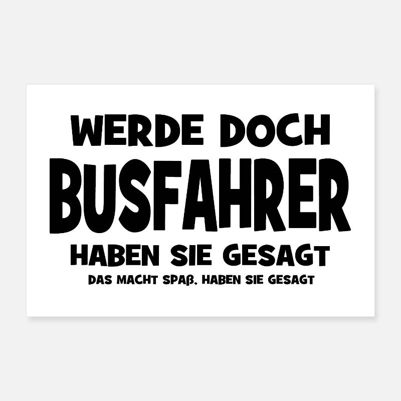 Become a bus driver, they said - That makes Poster 12" x 8" (30x20 cm)