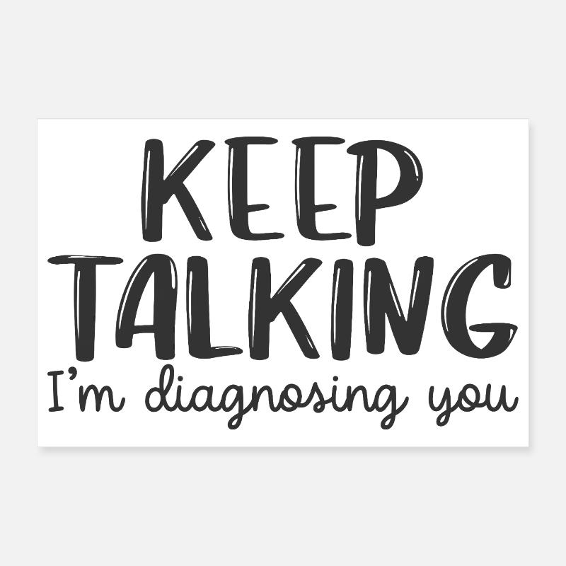 Continue de parler, je te diagnostique Poster 30 x 20 cm