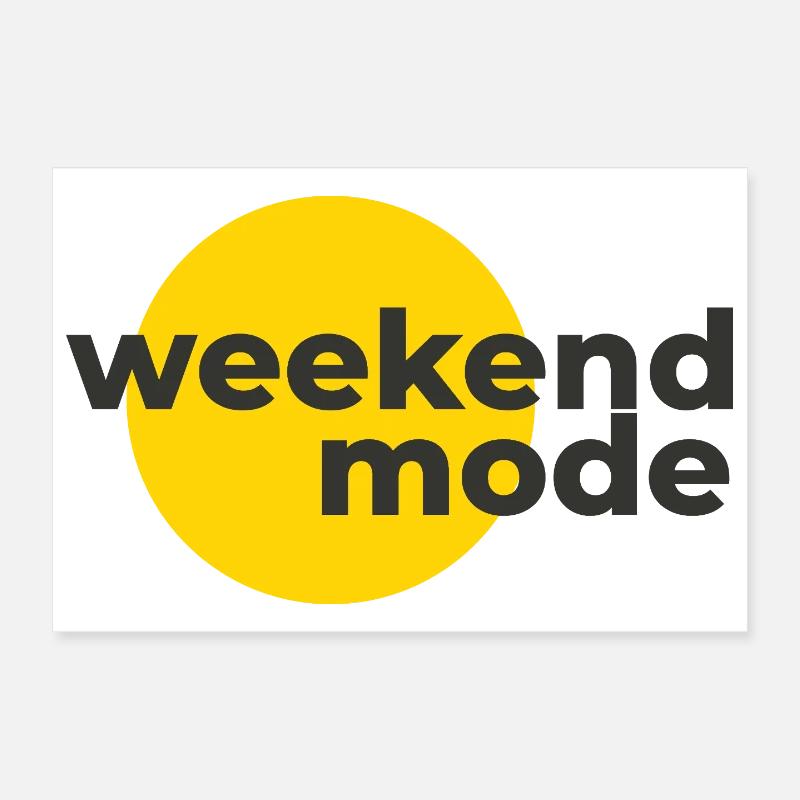 Weekend Mode Poster 30x20 cm