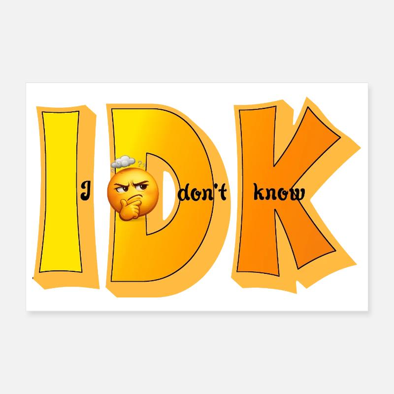 IDK – Je ne sais pas Drôle de Statement Design Poster 30 x 20 cm