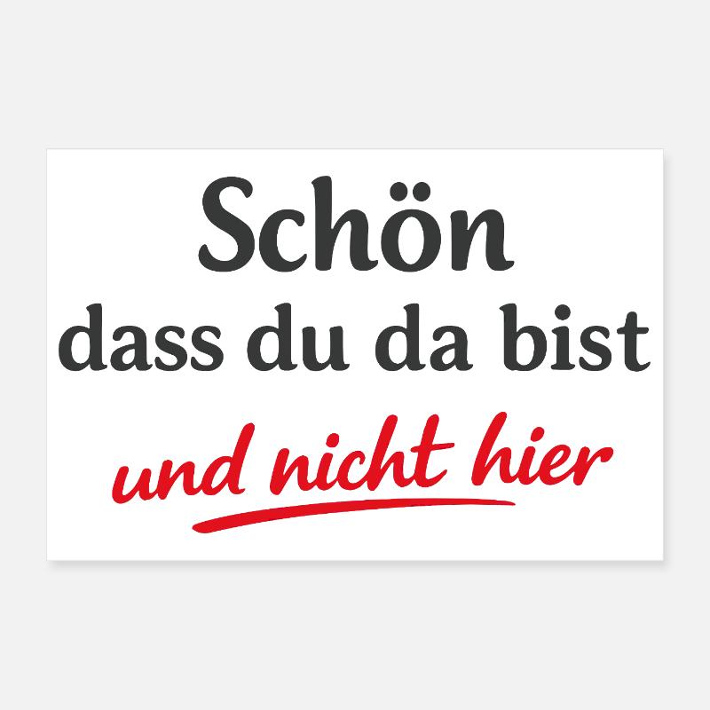 Schön dass du da bist Frecher Sarkasmus Spruch Poster 30x20 cm