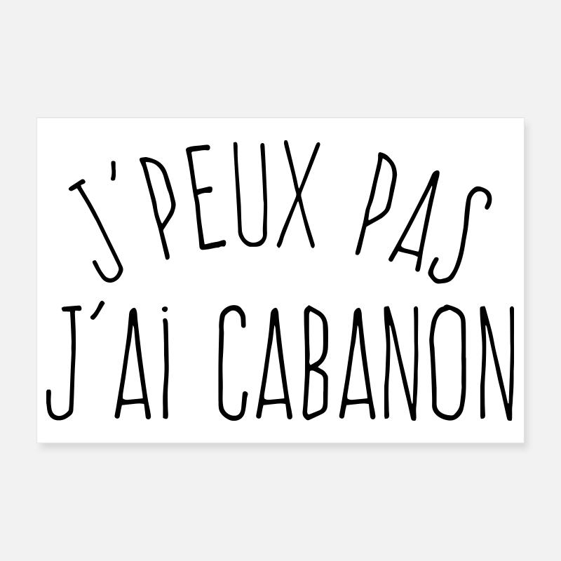 J'peux pas j'ai cabanon  Poster 30 x 20 cm