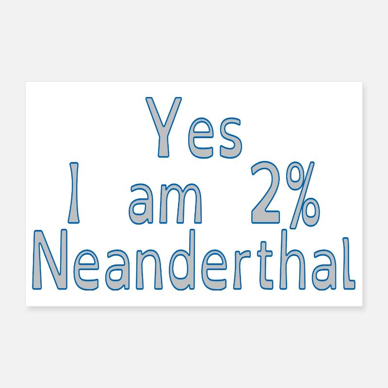 Yes I am 2% Neanderthal Poster 12" x 8" (30x20 cm)