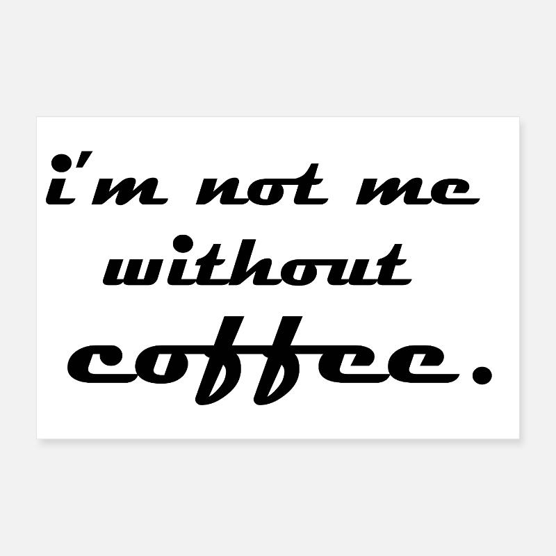 Ohne Kaffee bin ich nicht ich Poster 30x20 cm