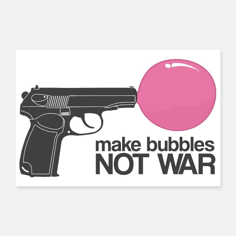 Make Bubbles Not War – Funny Ironic Gun Poster 30x20 cm