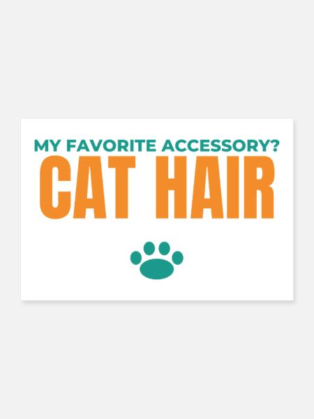 Katzenhaar: Mein Lieblingsaccessoire - Poster 30x20 cm - Weiß