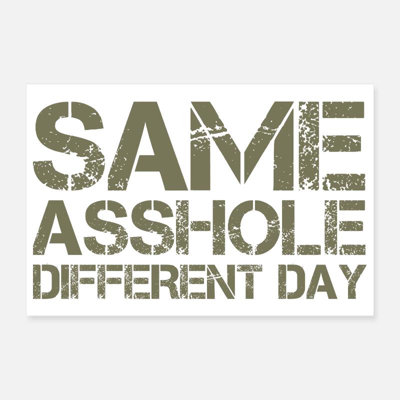 Même trou du cul, jour différent Poster 30 x 20 cm