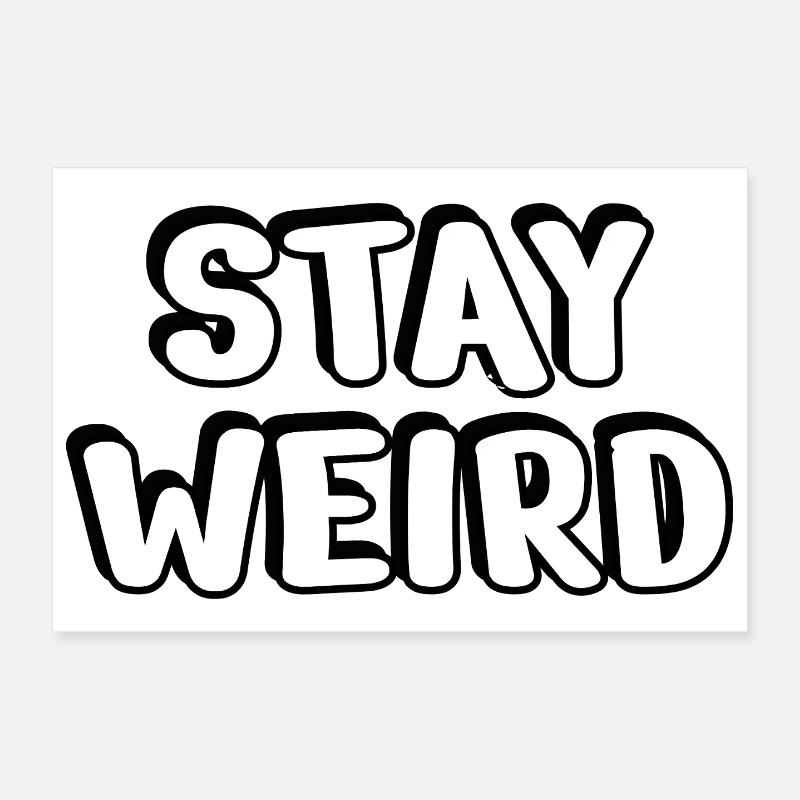 STAY WEIRD Poster 12" x 8" (30x20 cm)