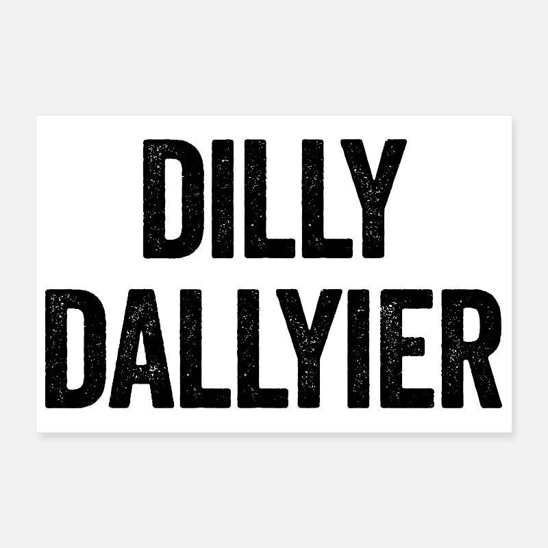 Dilly Dallyier Procrastinate Dredle Dilly Dally Poster 12" x 8" (30x20 cm)