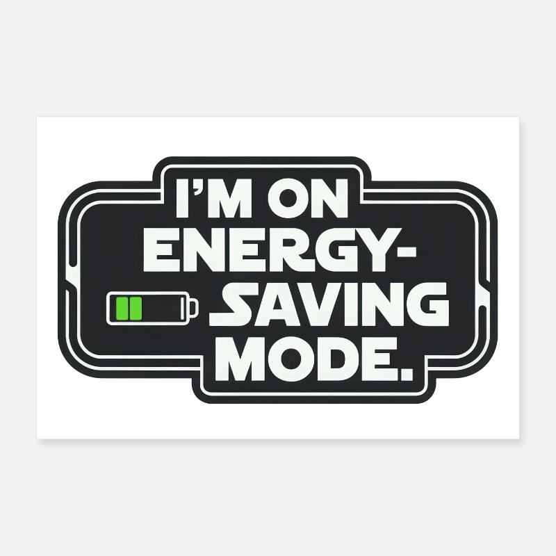 I'm On Energy-Saving Mode Poster 12" x 8" (30x20 cm)