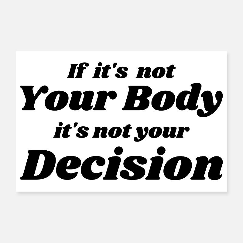 if it's not your body it's not your decision Poster 30 x 20 cm