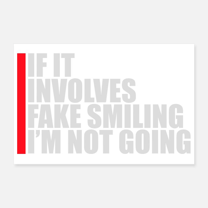 If It Involves Fake Smiling I'm Not Going Saying Poster 12" x 8" (30x20 cm)