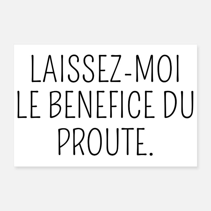 Laissez-moi le Bénéfice du Proute Poster 30 x 20 cm