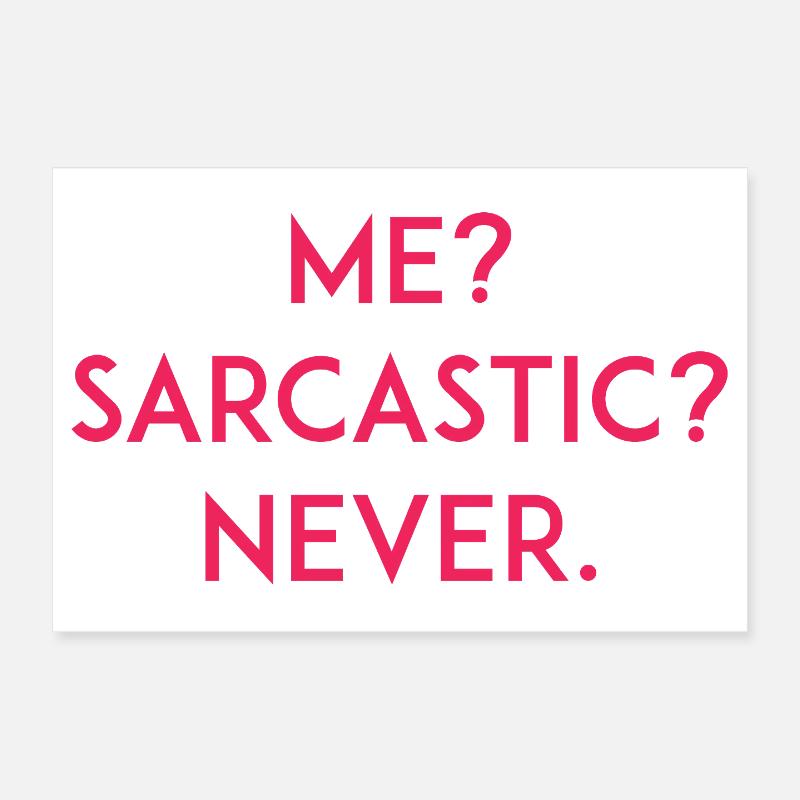 Me? Sarcastic? Never Poster 12" x 8" (30x20 cm)