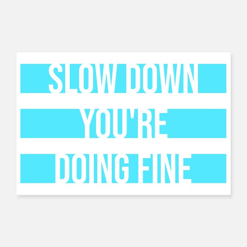 Slow Down You're Doing Fine Motivation Spruch Logo Poster 30x20 cm