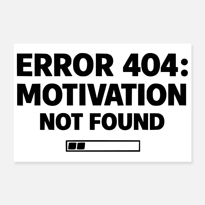 ERROR 404: Motivation Not Found | Minimal Typo Poster 30x20 cm