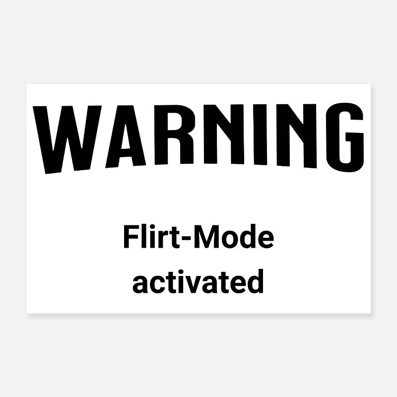 Warning - Flirt-Mode activated Poster 12" x 8" (30x20 cm)