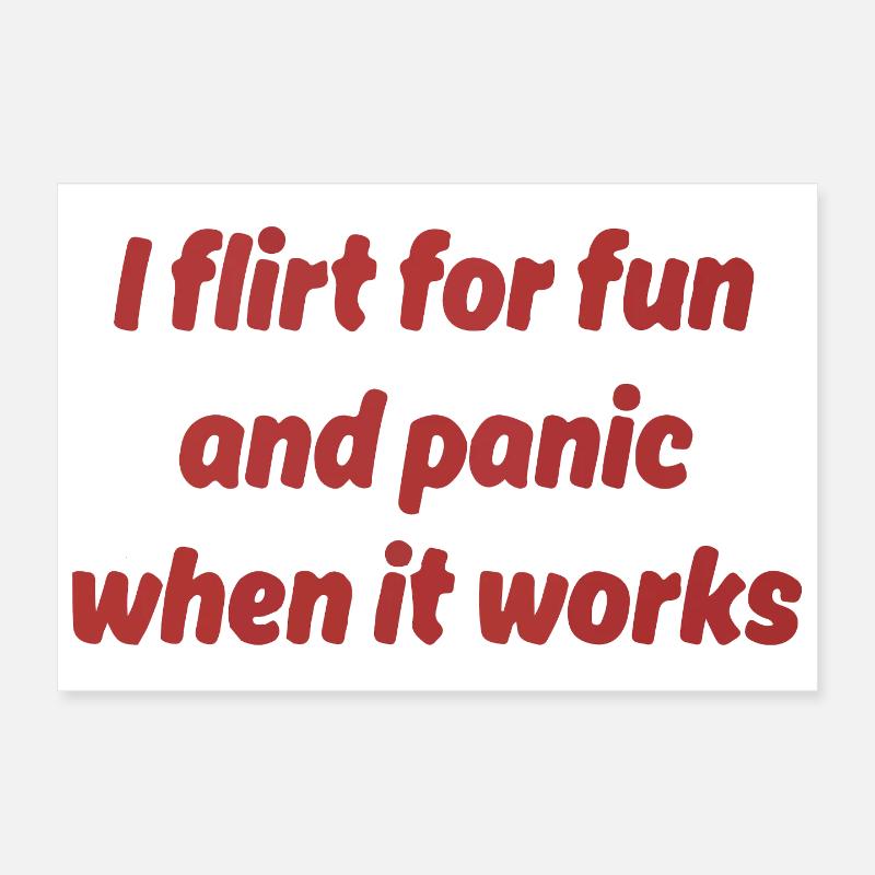 I flirt for fun – panic when it works out Poster 12" x 8" (30x20 cm)