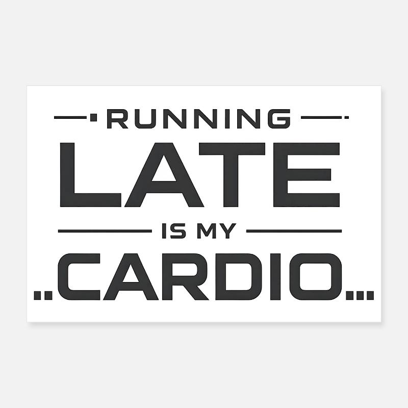 Être en retard est mon cardio Poster 30 x 20 cm