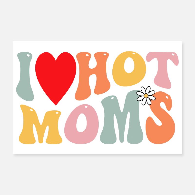 I Love Hot Moms Retro Daisy Poster 12" x 8" (30x20 cm)