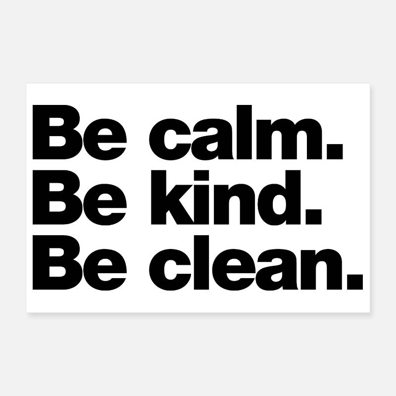 Be calm. Be kind. Be clean - Poster 12" x 8" (30x20 cm) - white