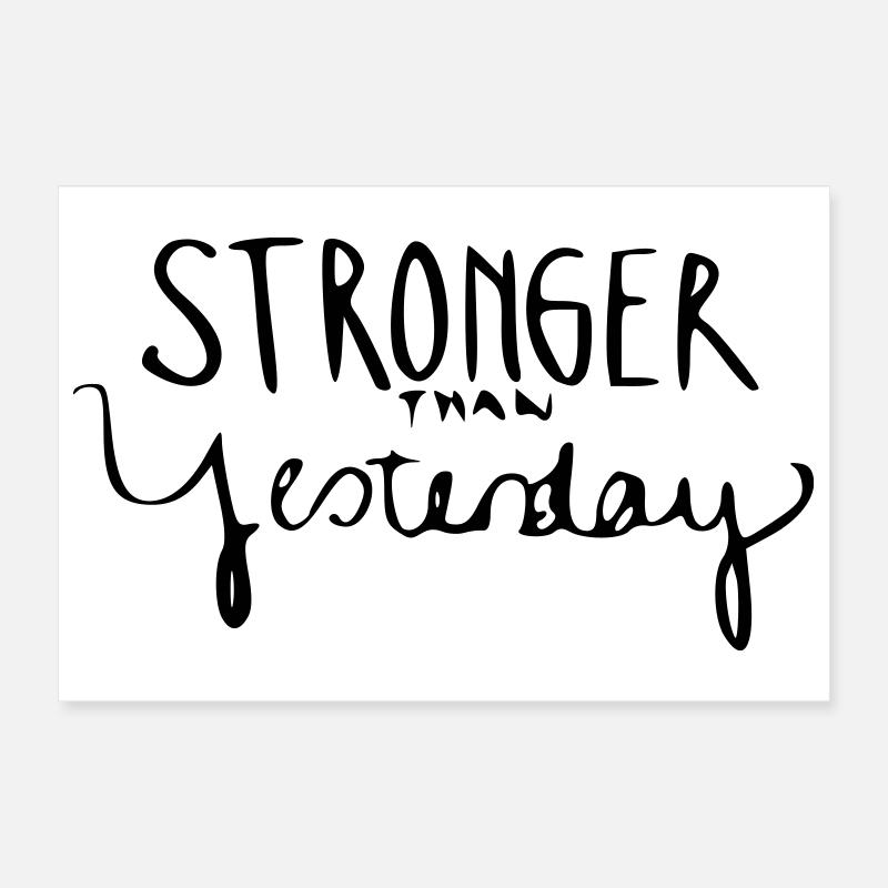 Stronger Than Yesterday Poster 30x20 cm