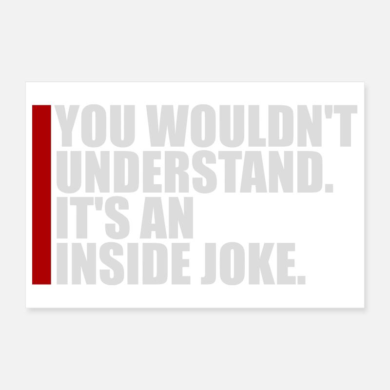 You Wouldn't Understand It's An Inside Joke Spruch Poster 30x20 cm