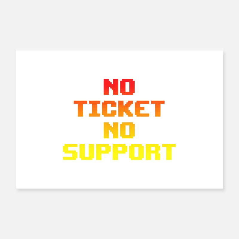 Non Ticket Non Support Informaticien Administrateur IT Poster 30 x 20 cm