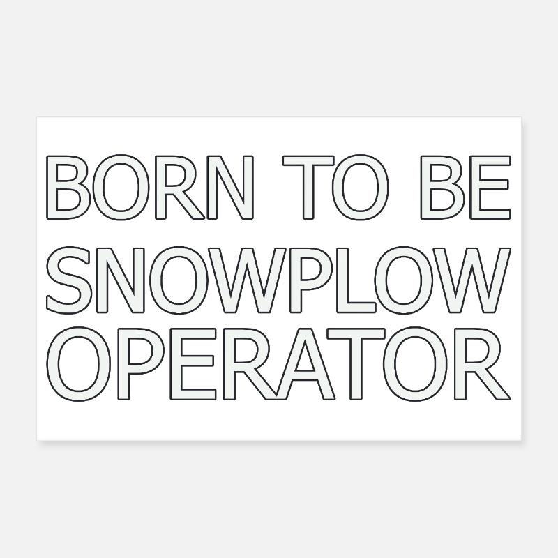 Snowplow Operator Born To Be Schneepflugfahrer Poster 30x20 cm