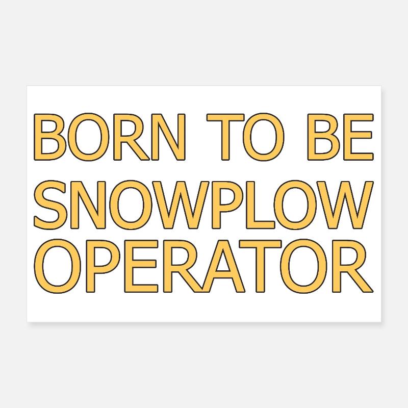 Snowplow Operator Born To Be Schneepflugfahrer Poster 30x20 cm