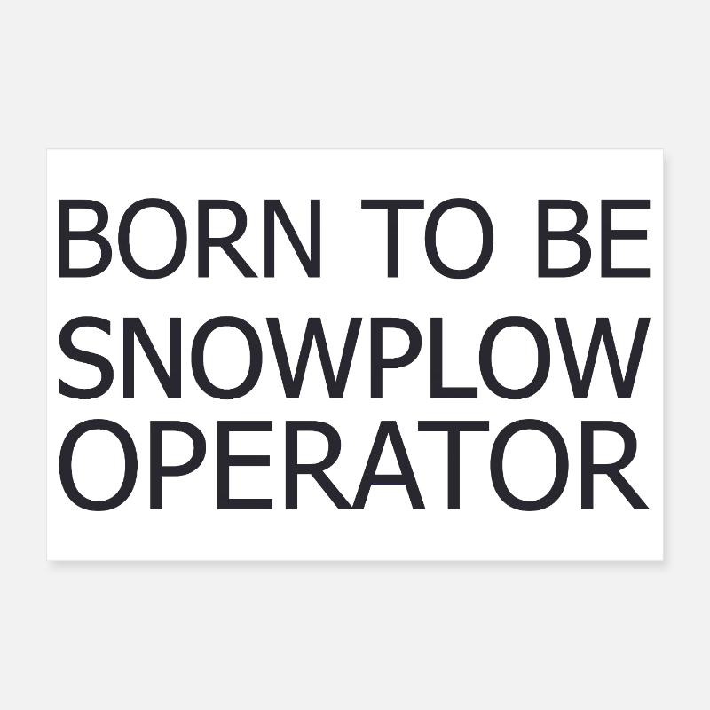 Snowplow Operator Born To Be Schneepflugfahrer Poster 30x20 cm