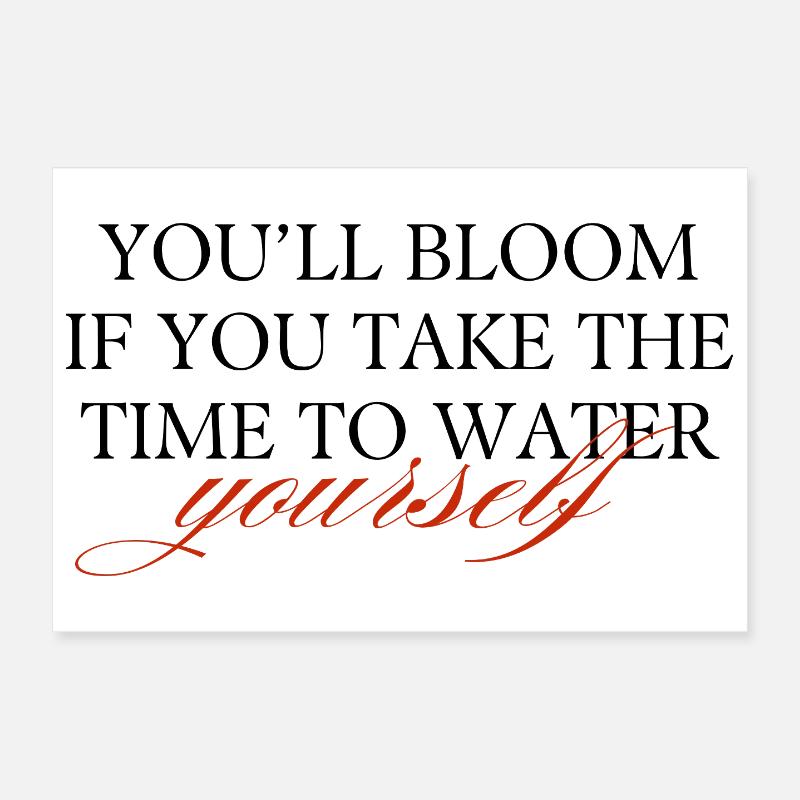 Tu fleuriras si tu prends le temps d’arroser... Poster 30 x 20 cm