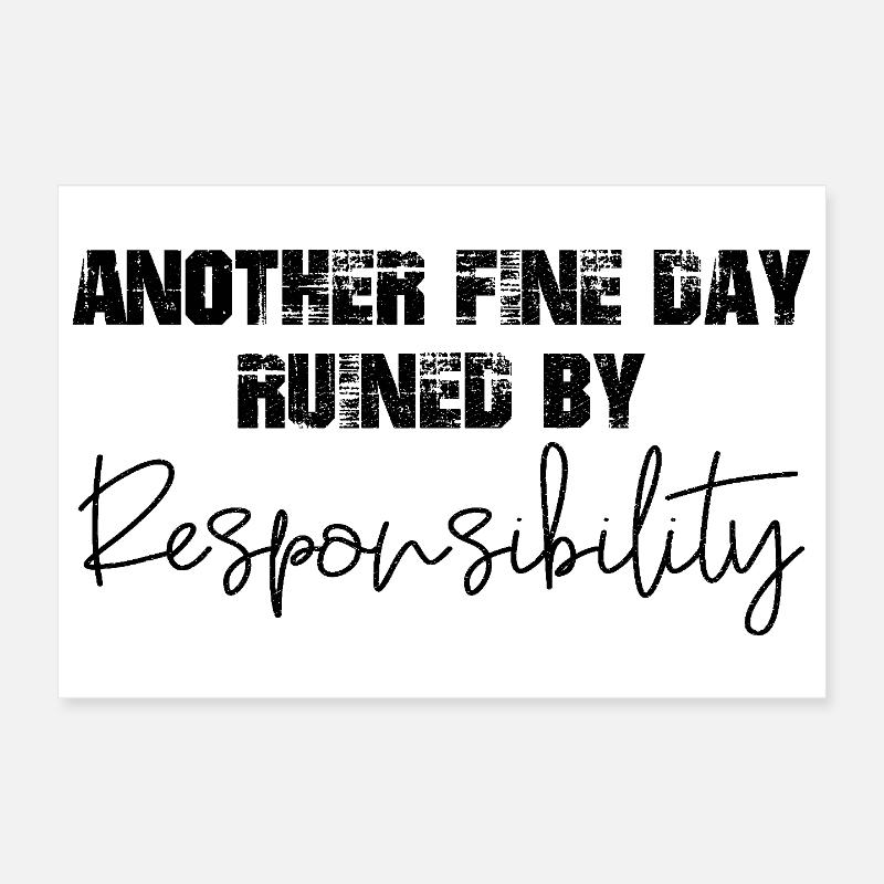 another fine day ruined by responsibility Poster 30x20 cm