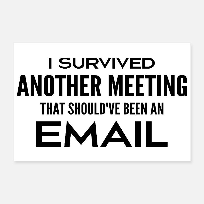 Ich habe ein Treffen überlebt, das eigentlich ein Treffen hätte sein sollen Poster 30x20 cm