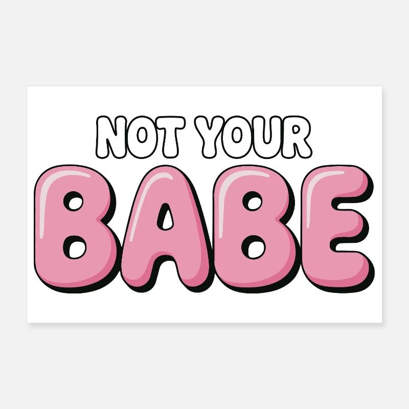 Not Your Babe - Statement Bubble Font Poster 12" x 8" (30x20 cm)
