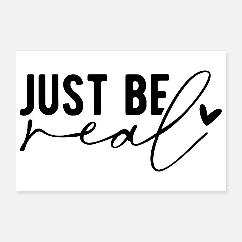 Just Be Real – Authenticité et confiance en soi Poster 30 x 20 cm