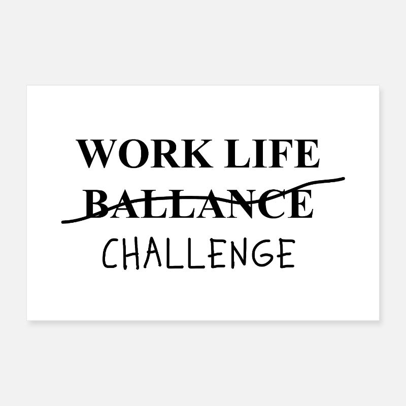 Work Life Challenge Pun Statement Poster 12" x 8" (30x20 cm)