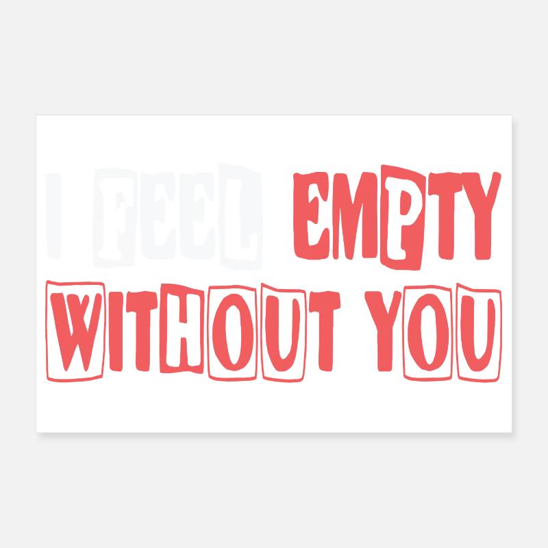 Feel empty without you Poster 30x20 cm