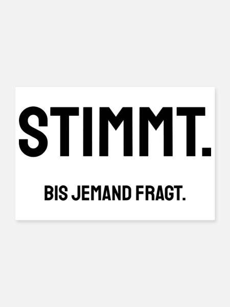 Stimmt. Bis jemand fragt. | Trockener Bürohumor - Poster 30x20 cm - Weiß - Vorne