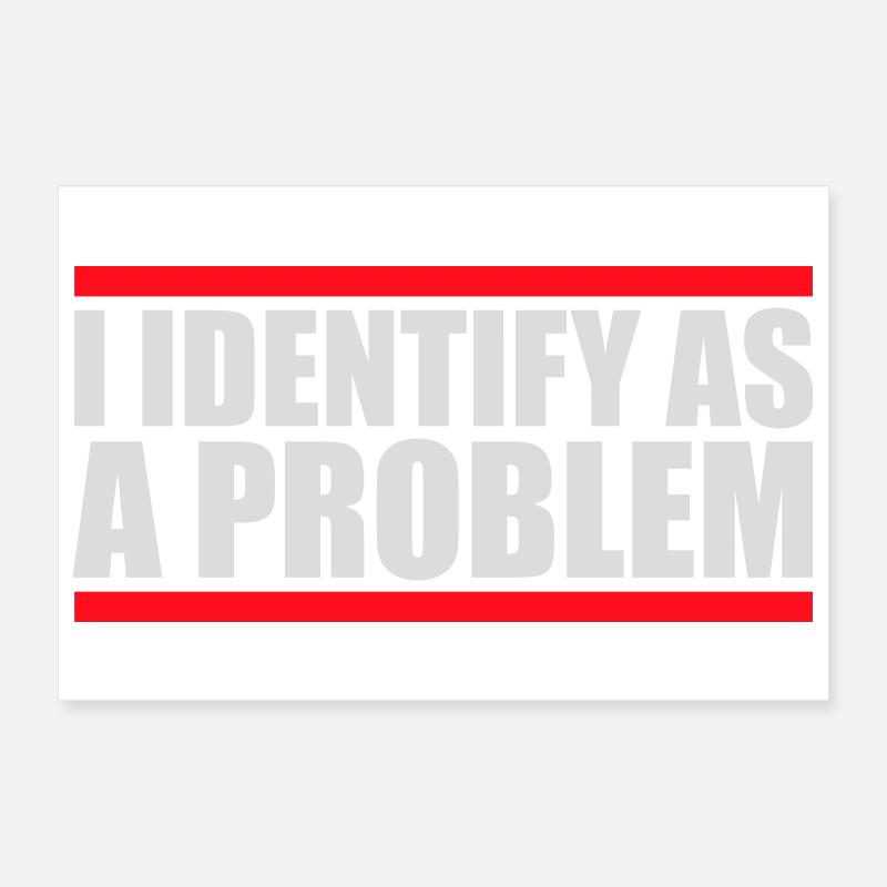 I Identify as a Problem Statement Cheeky Rebellious Poster 12" x 8" (30x20 cm)