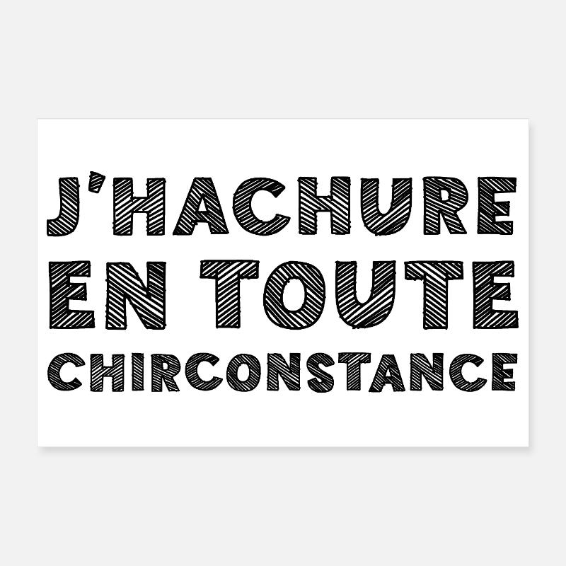 J'HACHURE EN TOUTE CHIRCONSTANCE !  Poster 30 x 20 cm