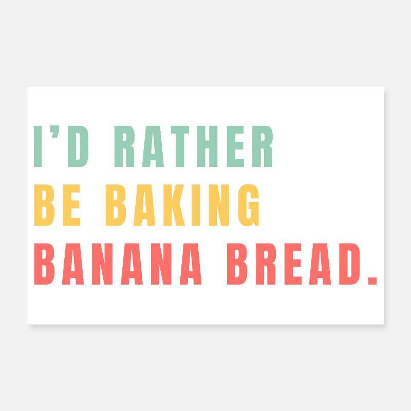 I'd rather be baking banana bread Poster 12" x 8" (30x20 cm)