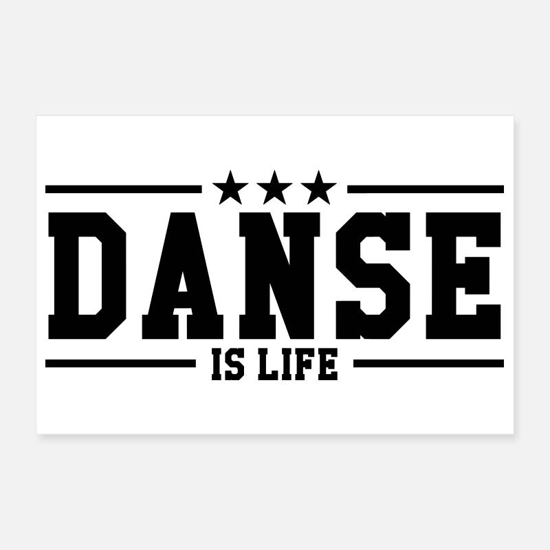 Danse is life ! Poster 30 x 20 cm