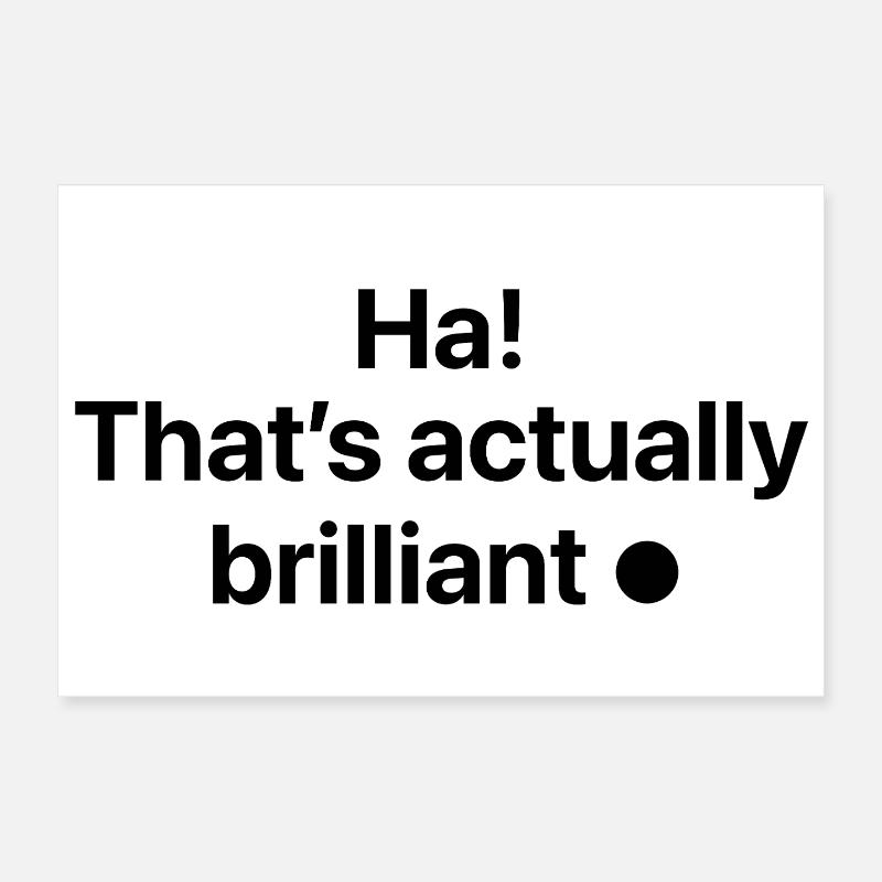 Ha! C’est vraiment génial Poster 30 x 20 cm