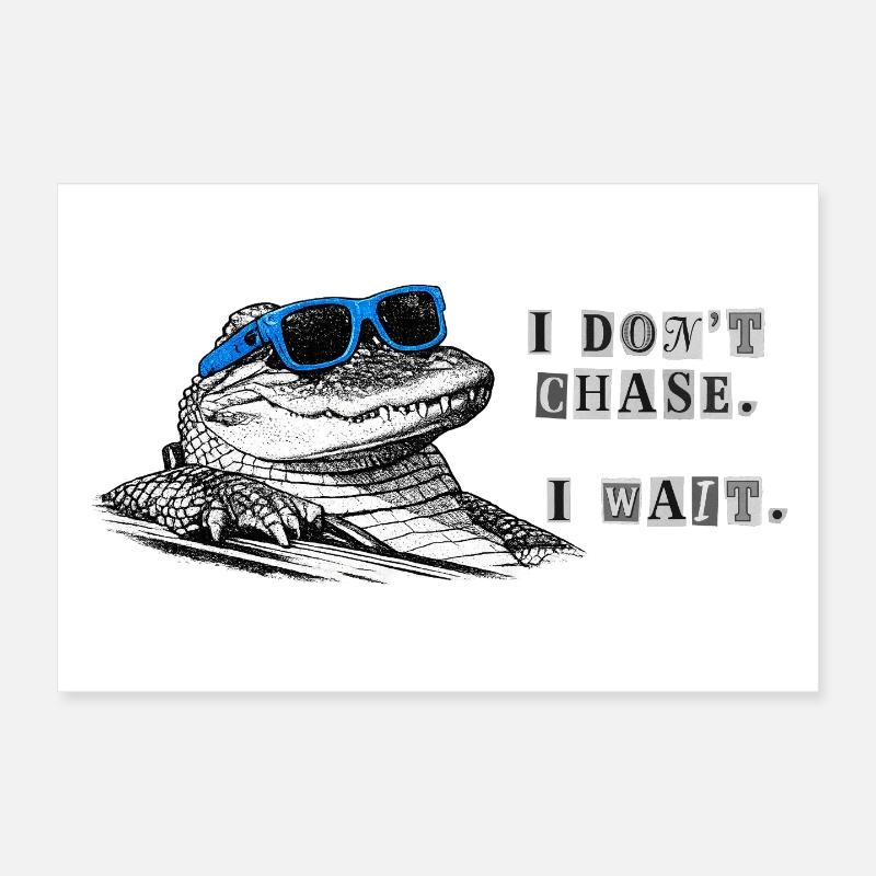 Don’t Chase. Wait. – Cooles Alligator Meme Poster 30x20 cm
