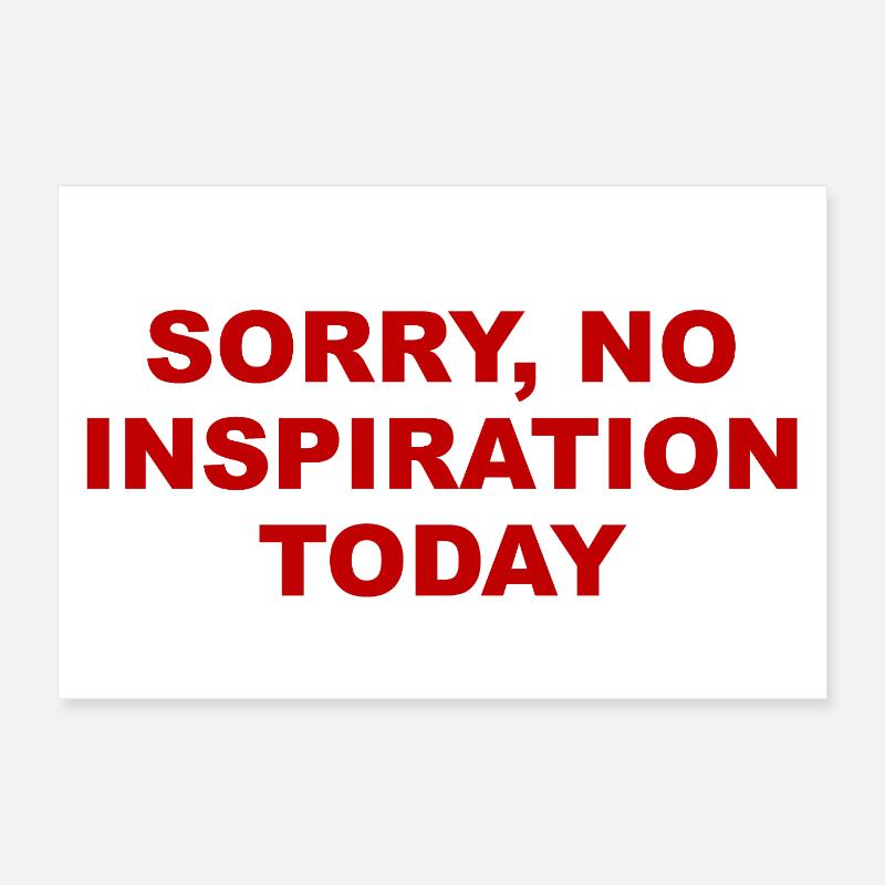 Sorry No Inspiration Today Sarcastic Statement Poster 12" x 8" (30x20 cm)