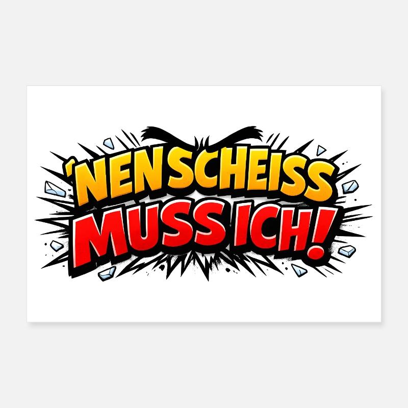 Nen Scheiss Muss Ich Poster 30x20 cm