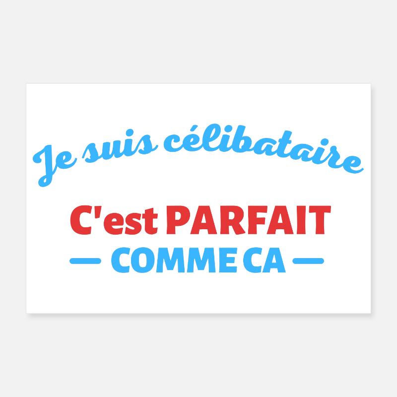 Je suis celibataire et c est parfait comme ca Poster 30 x 20 cm